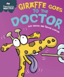 Experiences Matter: Giraffe Goes to the Doctor - Franklin Watts