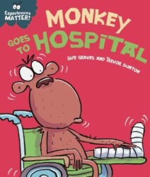 Experiences Matter: Monkey Goes to Hospital - Franklin Watts