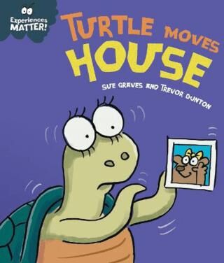 Experiences Matter: Turtle Moves House - 1