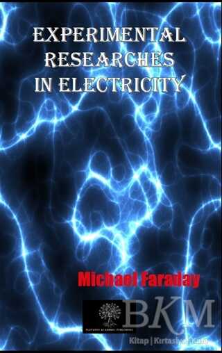 Experimental Researches In Electricity - Platanus Publishing