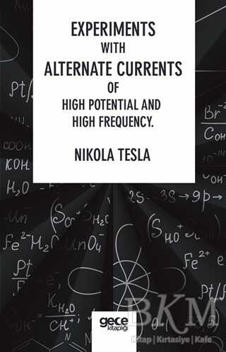 Experiments With Alternate Currents Of High Potential And High Frequency - Gece Kitaplığı