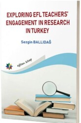 Explorıng Efl Teachers’ Engagement In Research In Turkey - Eğiten Kitap