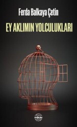 Ey Aklımın Yolculukları - Mühür Kitaplığı