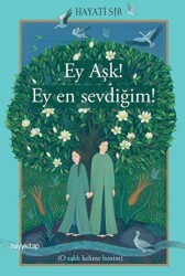 Ey Aşk! Ey En Sevdiğim! - Hayykitap