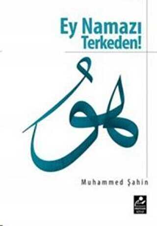 Ey Namazı Terkeden! - Mercan Kitap