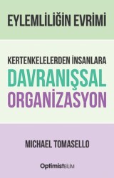 Eylemliliğin Evrimi Kertenkelelerden İnsanlara Davranışsal Organizasyon - Optimist Kitap