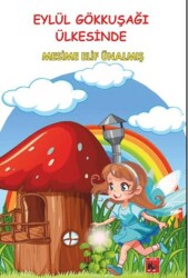 Eylül Gökkuşağı Ülkesinde - Kil Yayınları