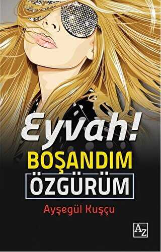 Eyvah! Boşandım Özgürüm - Az Kitap