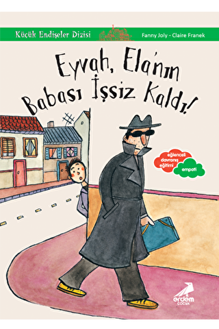 Eyvah, Ela`nın Babası İşsiz Kaldı - Küçük Endişeler Dizisi - Erdem Çocuk