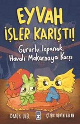 Eyvah İşler Karıştı! - Gururlu Ispanak, Havalı Makarnaya Karşı - 1