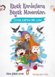 Eyvah, Kapıda Bir Cadı! - Küçük Kardeşlerin Büyük Maceraları - Timaş Çocuk