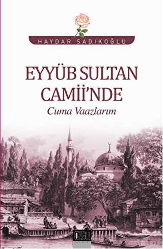 Eyyüb Sultan Camii`nde Cuma Vaazlarım