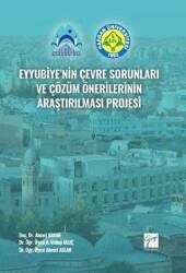 Eyyubiye`nin Çevre Sorunları ve Çözüm Önerilerinin Araştırılması Projesi - Gazi Kitabevi