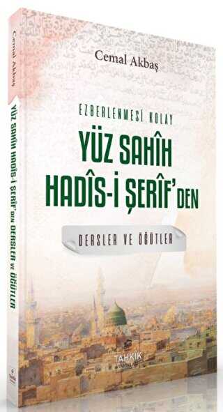 Ezberlenmesi Kolay Yüz Sahih Hadis-i Şerif`den Dersler ve Öğütler - Tahkik Yayınları