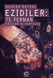 Ezidiler: 73. Ferman Katliam ve Kurtuluş - İletişim Yayınevi