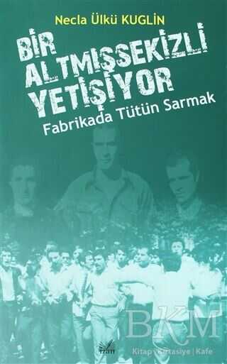 Fabrikada Tütün Sarmak - Bir Altmışsekizli Yetişiyor - 1