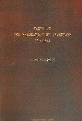 Facts On The Relocation Of Armenians 1914-1918 - Türk Tarih Kurumu Yayınları
