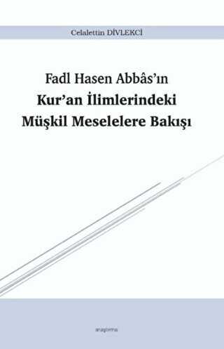 Fadl Hasen Abbas`ın Kur`an İlimlerindeki Müşkil Meselelere Bakışı