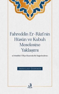 Fahreddin er-Razi’nin Hu¨su¨n ve Kubuh Meselesine Yaklaşımı -el- Metalibu¨’l-Aliye Ekseninde Bir Değ - 1