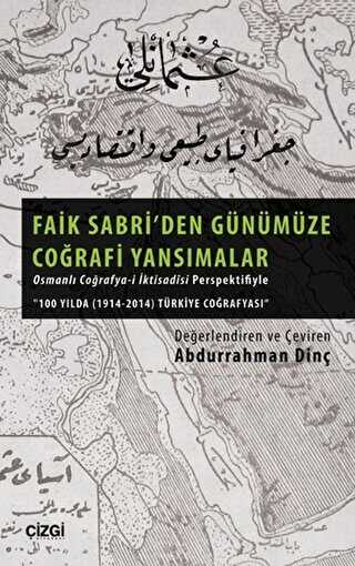 Faik Sabri`den Günümüze Coğrafi Yansımalar - Çizgi Kitabevi Yayınları