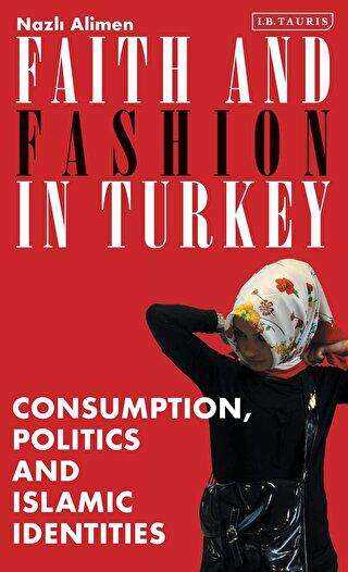 Faith and Fashion in Turkey - I.B. Tauris