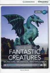 Fantastic Creatures: Monsters, Mermaids, and Wild Men Book with Online Access code - Cambridge Yayınları