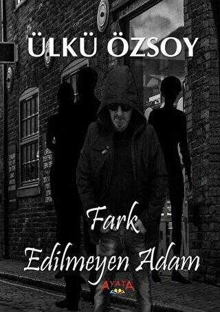 Far Edilmeyen Adam - Ayata Kitap