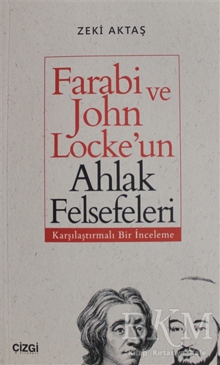 Farabi ve John Locke`un Ahlak Felsefeleri - Çizgi Kitabevi Yayınları