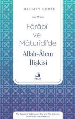 Farabi ve Maturidi’de Allah-Alem İlişkisi - 1