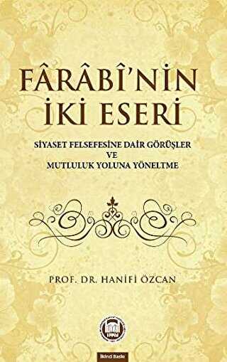 Farabinin İki Eseri Siyaset Felsefesine Dair Görüşler ve Mutluluk Yoluna Yöneltme - Marmara Üniversitesi İlahiyat Fakültesi Vakfı
