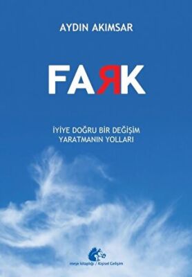 Fark - İyiye Doğru Bir Değişim Yaratmanın Yolları - 1