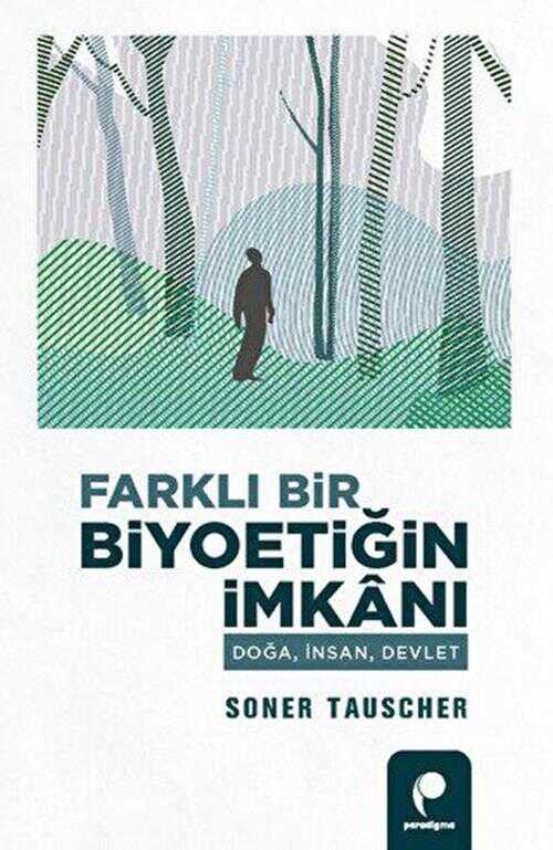 Farklı Bir Biyoetigˆin İmkanı - Paradigma Yayıncılık