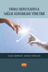 Farklı Boyutlarıyla Sağlık Kurumları Yönetimi - Nobel Bilimsel Eserler