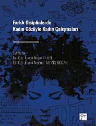 Farklı Disiplinlerde Kadın Gözüyle Kadın Çalışmaları - Gazi Kitabevi
