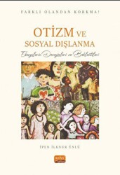 Farklı Olandan Korkma! Otizm ve Sosyal Dışlanma - Ebeveynlerin Deneyimleri ve Beklentileri - Nobel Bilimsel Eserler