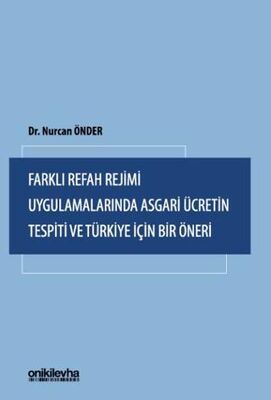 Farklı Refah Rejimi Uygulamalarında Asgari Ücretin Tespiti ve Türkiye İçin Bir Öneri - 1