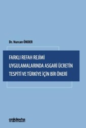 Farklı Refah Rejimi Uygulamalarında Asgari Ücretin Tespiti ve Türkiye İçin Bir Öneri - On İki Levha Yayınları