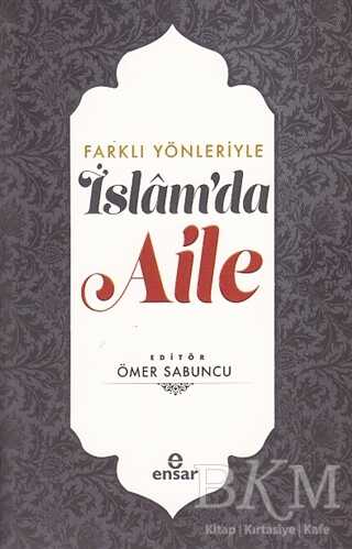 Farklı Yönleriyle İslam’da Aile - Ensar Neşriyat