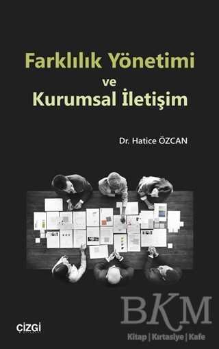 Farklılık Yönetimi ve Kurumsal İletişim - Çizgi Kitabevi Yayınları