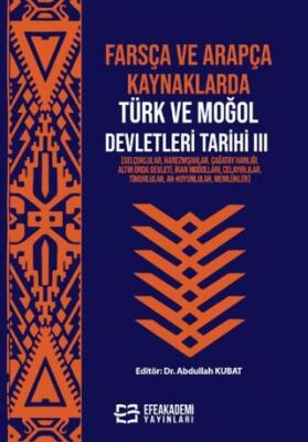 Farsça ve Arapça Kaynaklarda Türk ve Moğol Devletleri Tarihi III - 1