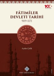 Fatımiler Devleti Tarihi 909 - 1171 - Türk Tarih Kurumu Yayınları