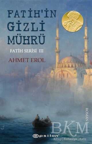 Fatih`in Gizli Mührü - Fatih Serisi 3 - Epsilon Yayınevi