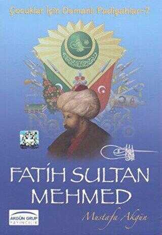 Fatih Sultan Mehmed - Akgün Grup Yayıncılık