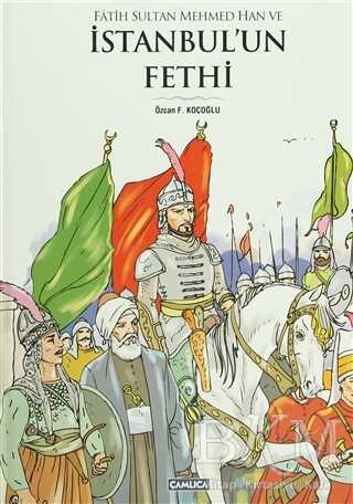 Fatih Sultan Mehmed Han ve İstanbul’un Fethi