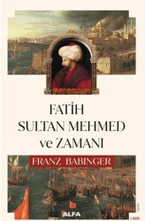 Fatih Sultan Mehmed ve Zamanı - Alfa Yayınları