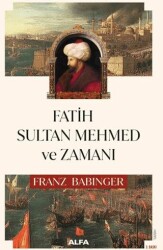 Fatih Sultan Mehmed ve Zamanı - Alfa Yayınları