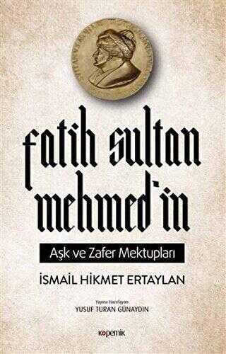 Fatih Sultan Mehmed’in Aşk ve Zafer Mektupları - Kopernik Kitap