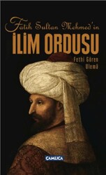 Fatih Sultan Mehmed’in İlim Ordusu - Çamlıca Basım Yayın