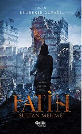 Fatih Sultan Mehmet - Çelik Yayınevi