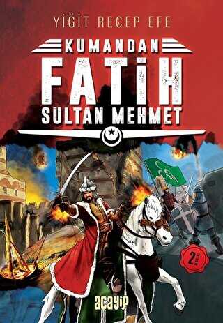 Fatih Sultan Mehmet: Kumandan 1 - Acayip Kitaplar